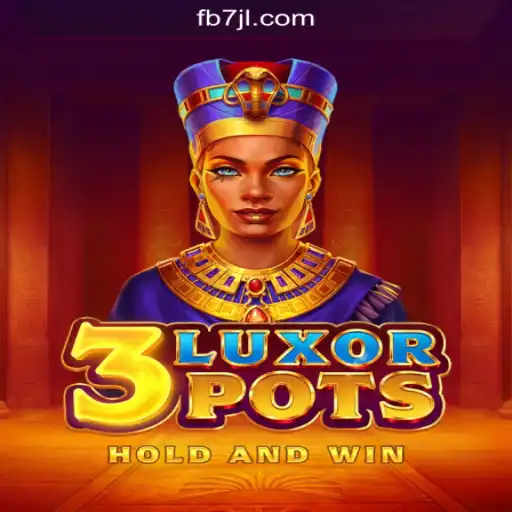 3LuxorPots: The Ultimate Experience at 7JL.COM Online Casino Philippines